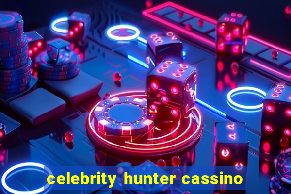 celebrity hunter cassino